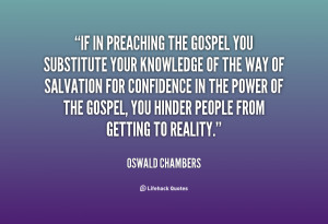 quote-Oswald-Chambers-if-in-preaching-the-gospel-you-substitute-70274 ...
