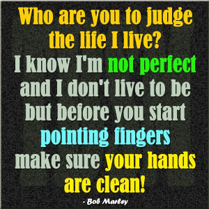 ... start pointing fingers make sure your hands are clean! - Bob Marley
