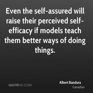 ... self-efficacy if models teach them better ways of doing things