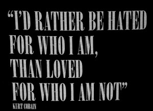 ... text kurt cobain honest who i am hated loved who i am not fake people
