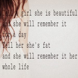 girl she is beautiful and she will remember it for a day. Tell her she ...