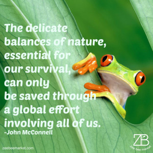 The delicate balances of nature, essential for our survival, can only ...
