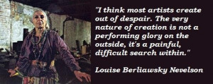 Louise berliawsky nevelson famous quotes 4