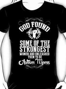 ... Women And Unleashed Them To Be Autism Moms - Funny Tshirts T-Shirt