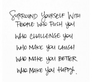 surround yourself with amazing people!!!