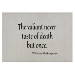Shakespeare Quote Valiant Taste of Death But Once Cutting Board