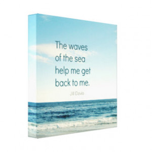 The waves of the sea help me get back to me.”