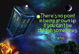 Quote of the Day: There’s no point in being grown up if you can’t ...