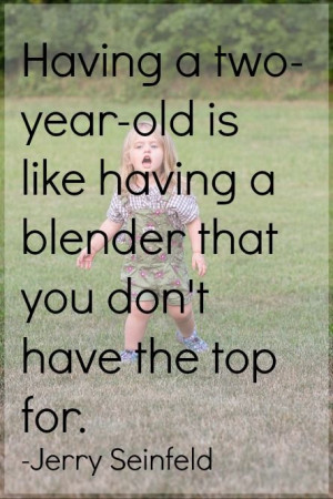18 Hilariously True Quotes About Toddlers. I only nanny a toddler but ...