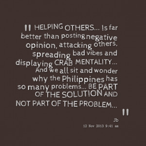 Quotes Picture: helping others is far better than posting negative ...