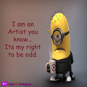 am an Artist you know… Its my right to be odd .”