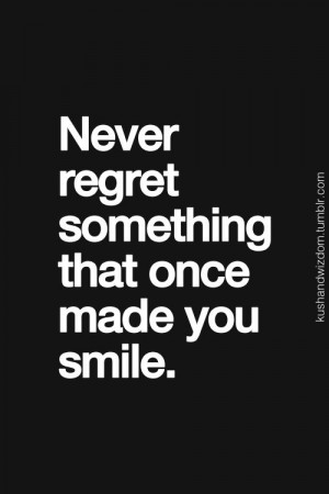Never regret...