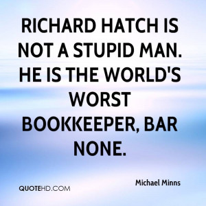 Richard Hatch is not a stupid man. He is the world's worst bookkeeper ...