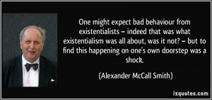 behaviour from existentialists – indeed that was what existentialism ...