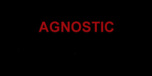 Agnosticism, which means “not to know” in ancient Greece ...