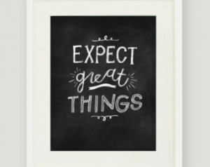Printable Chalkboard Quote - Expect Great Things - 8x10 Hand Lettered ...