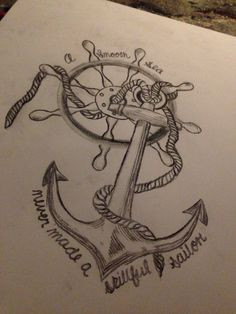 Tattoo anchor wheel quote love a soft sea never made a skillful sailor ...