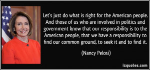 ... to find our common ground, to seek it and to find it. - Nancy Pelosi