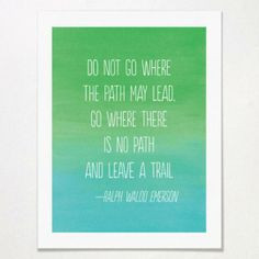 ... there is no path, and leave a trail // inspirational graduation quotes