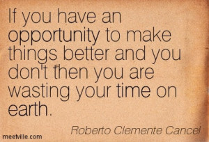 If You Have An Opportunity To Make Things Better And You Don’t Then ...