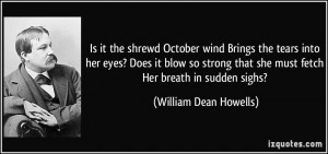 Is it the shrewd October wind Brings the tears into her eyes? Does it ...