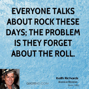 Everyone talks about rock these days; the problem is they forget about ...