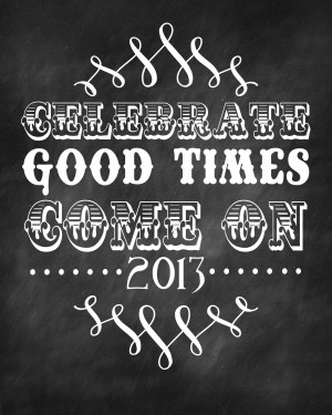 New Years - Celebrate Good Times 2013 Printable on { lilluna.com }