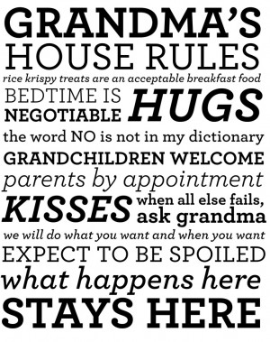 grandma's house rules- @Joan Adams ahem