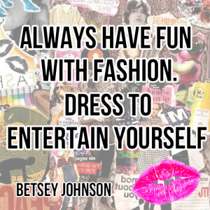 Betsey Johnson Birthday Quote HiddenFashion