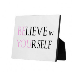 Believe in Yourself - be You motivation quote meme Display Plaques