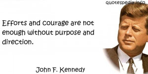 - Quotes About Courage - Efforts and courage are not enough without ...