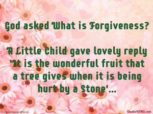 God asked What is Forgiveness?...