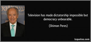 Dictatorship Impossible But Democracy Unbearable Shimon Peres