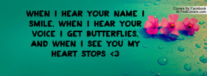 ... Hear Your Voice I Get Butterflies, And When I See You My Heart Stops 3