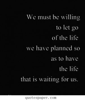 ... life we have planned so as to have the life that is waiting for us