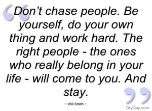 Will Smith Dont Chase People Quote