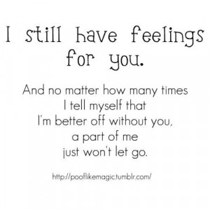 still have feelings for you #feelings #i'm better off without you # ...
