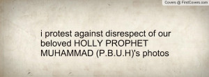 protest against disrespect of our beloved HOLLY PROPHET MUHAMMAD (P ...