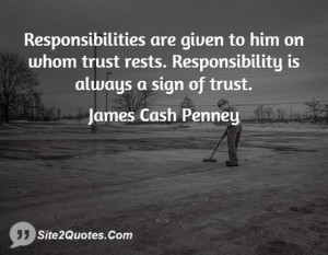 Responsibilities are given to him on whom trust rests. Responsibility ...