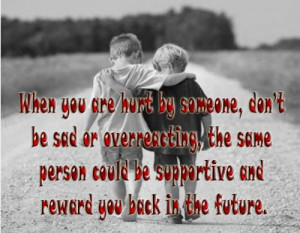 ... the same person could be supportive and reward you back in the future