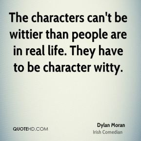Dylan Moran - The characters can't be wittier than people are in real ...