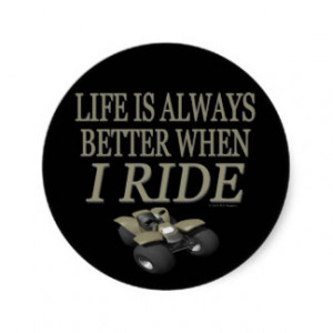ATV Four Wheeler Funny Life Is Better When I Ride Round Stickers