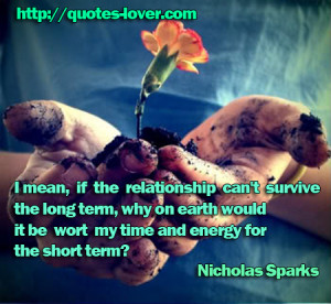 mean, if the relationship can’t survive the long term, why on ...