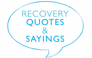 Recovery quotes and sayings offer sage wisdom in small nuggets that ...