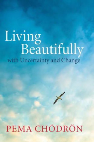 Living Beautifully with Uncertainty and Change | A beautiful look at ...
