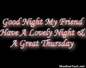Good Night My FriendHave A Lovely Night &A Great Thursday 