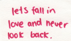 lets fall in love and never look back Love quote pictures