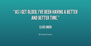 the older i get the better i was