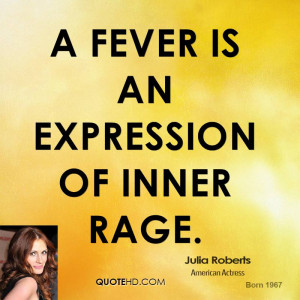 fever is an expression of inner rage.