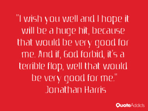 wish you well and I hope it will be a huge hit because that would